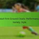 Adult Firm Ground Cleats: Performance, Variety, Style