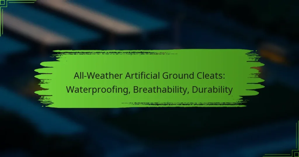 All-Weather Artificial Ground Cleats: Waterproofing, Breathability, Durability