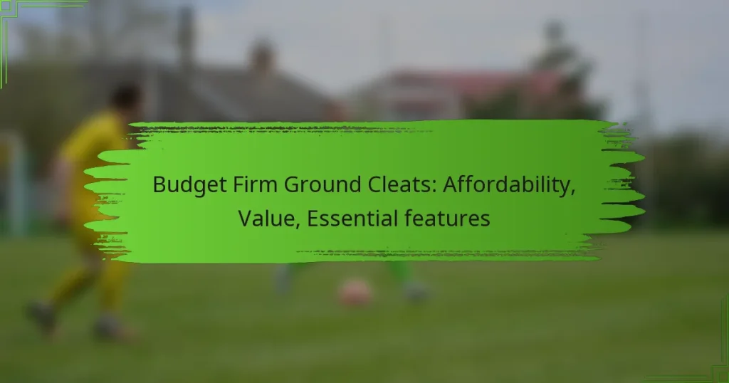 Budget Firm Ground Cleats: Affordability, Value, Essential features