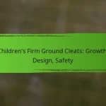 Children’s Firm Ground Cleats: Growth, Design, Safety