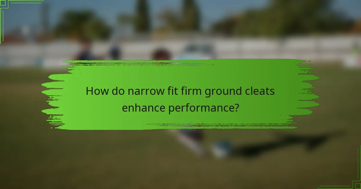 How do narrow fit firm ground cleats enhance performance?