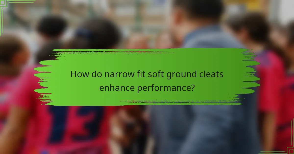 How do narrow fit soft ground cleats enhance performance?