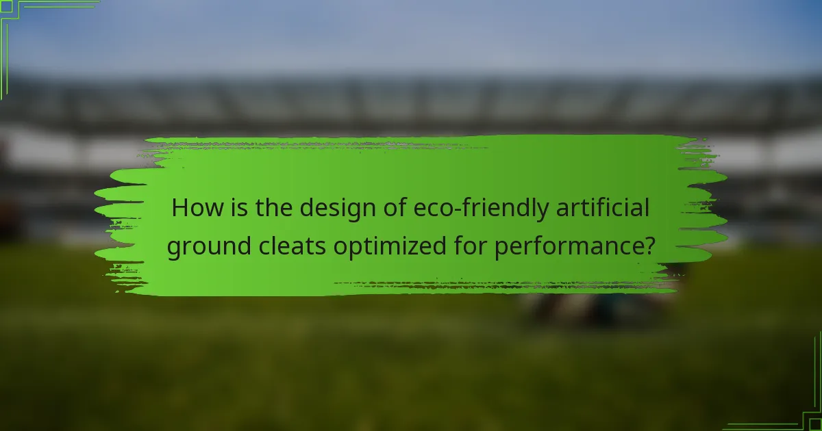 How is the design of eco-friendly artificial ground cleats optimized for performance?