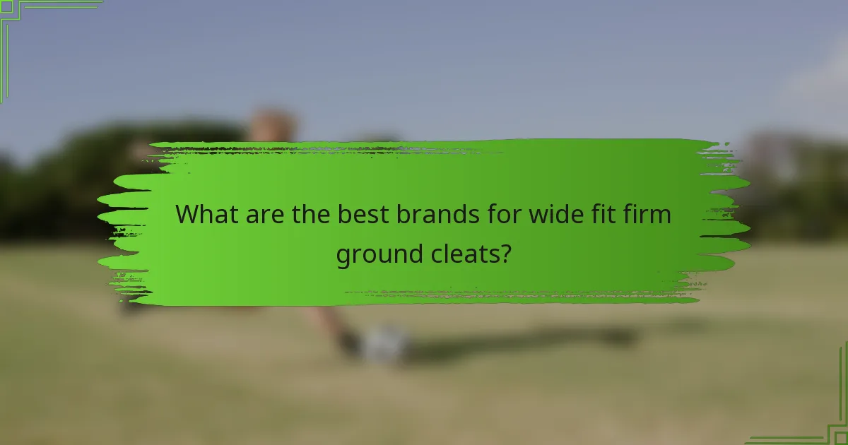 What are the best brands for wide fit firm ground cleats?