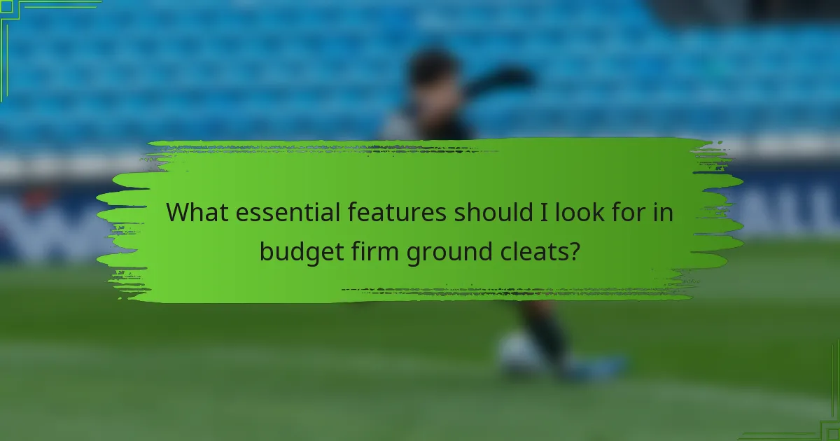 What essential features should I look for in budget firm ground cleats?