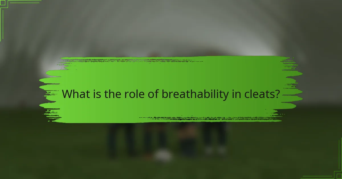 What is the role of breathability in cleats?