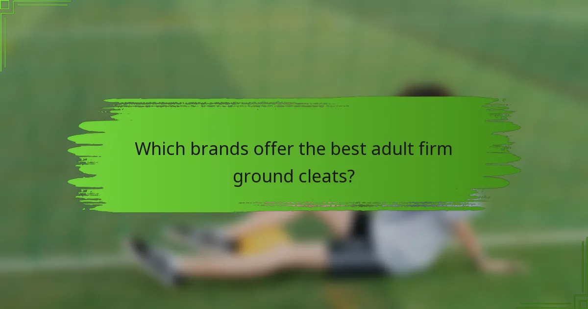 Which brands offer the best adult firm ground cleats?