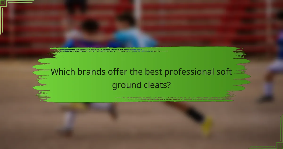 Which brands offer the best professional soft ground cleats?